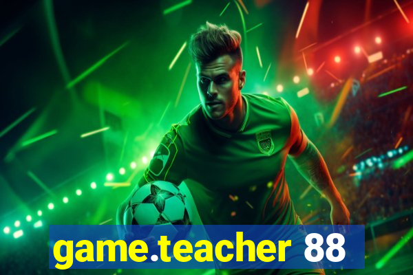 game.teacher 88